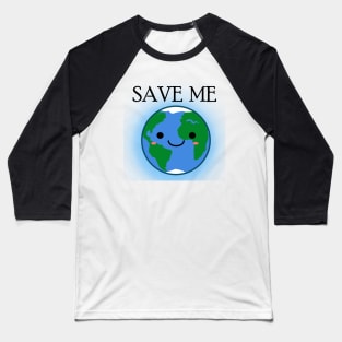 Earth: Save Me Baseball T-Shirt